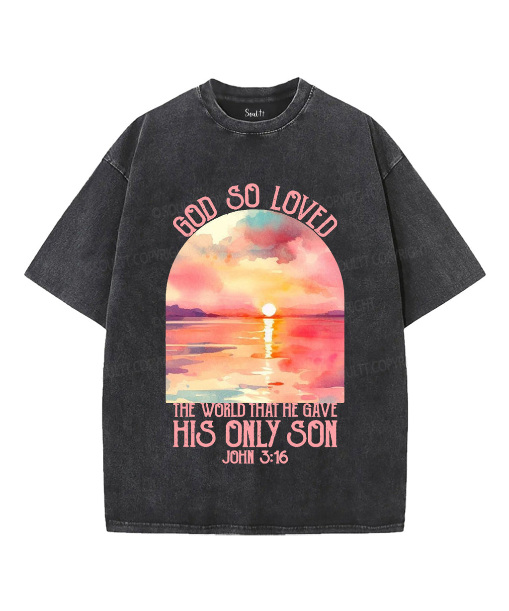 God So Loved Washed Christian Style002 T-Shirts, Hoodie, Sweatshirt