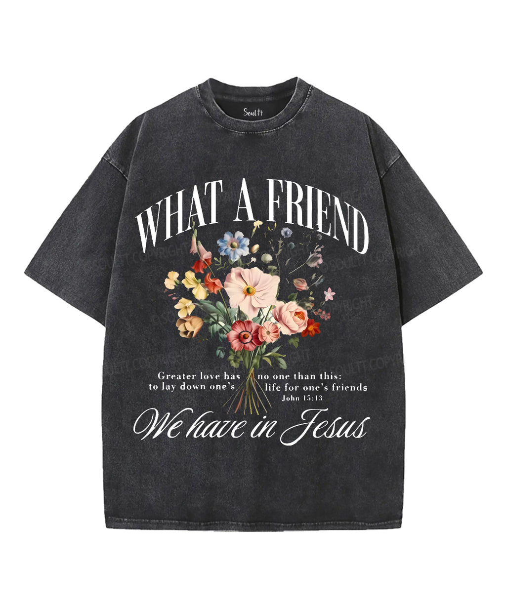 What A Friend Unisex Washed Christian T-shirt Hoodie, Sweatshirt | CiraTrend.com (Image 1)
