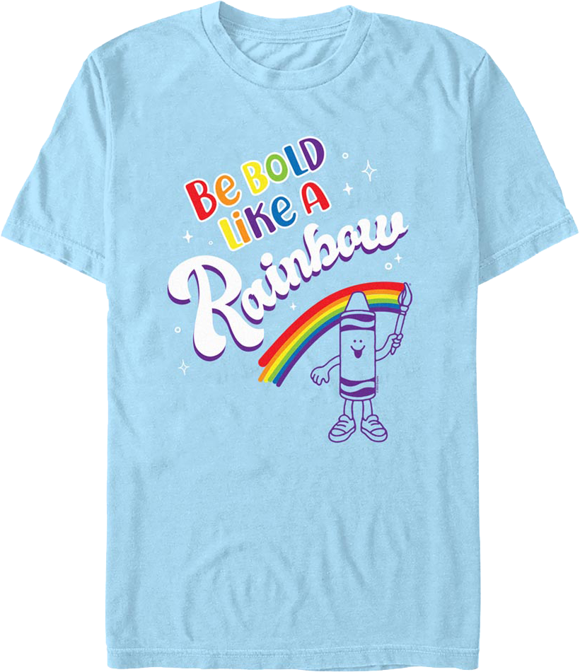 Be Bold Like A Rainbow Crayola T-Shirt Hoodie, Sweatshirt | CiraTrend.com (Image 1)