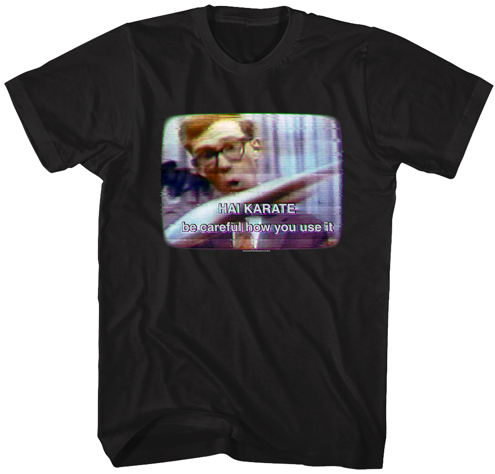 Be Careful How You Use It Hai Karate T-Shirt Hoodie, Sweatshirt | CiraTrend.com (Image 1)