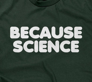Because Science T-Shirt Hoodie, Sweatshirt | CiraTrend.com (Image 3)