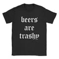 Beers Are Trashy T-Shirts, Hoodie, Sweatshirt