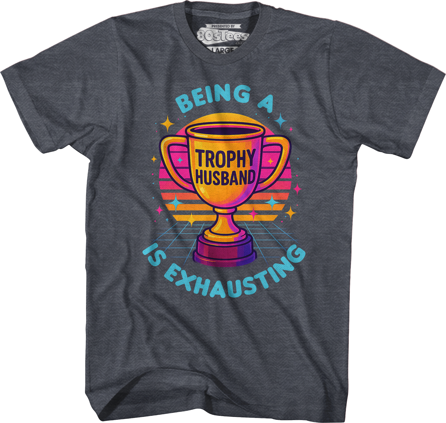 Being A Trophy Husband Is Exhausting T-Shirt Hoodie, Sweatshirt | CiraTrend.com (Image 4)