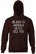 Be Kind Animals I'Ll Kill You T-Shirts, Hoodie, Sweatshirt