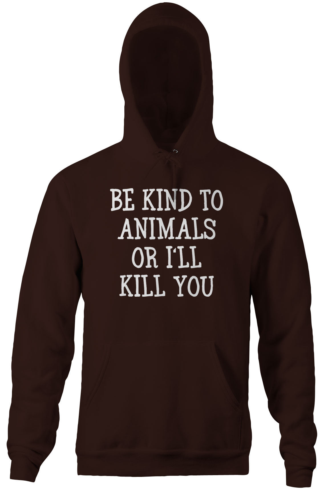 Be Kind Animals I'Ll Kill You T-Shirts, Hoodie, Sweatshirt