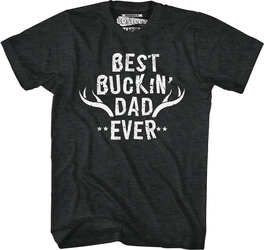 Best Buckin' Dad Ever T-Shirt Hoodie, Sweatshirt | CiraTrend.com (Image 1)