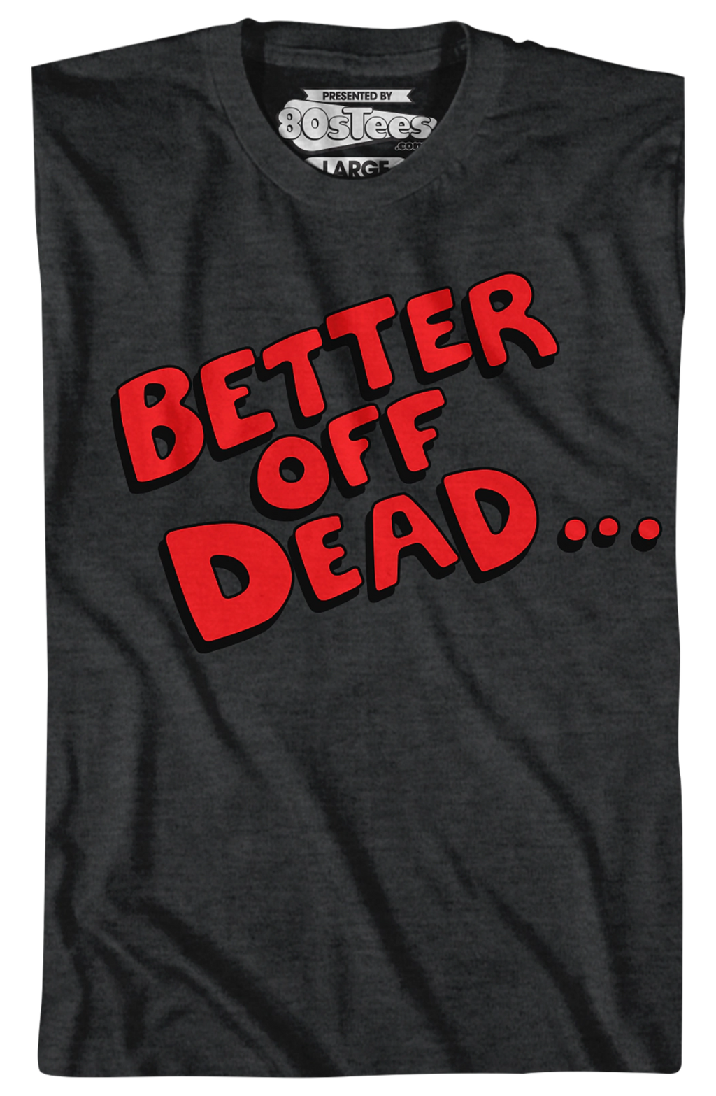 Better Off Dead T-Shirt Hoodie, Sweatshirt | CiraTrend.com (Image 2)