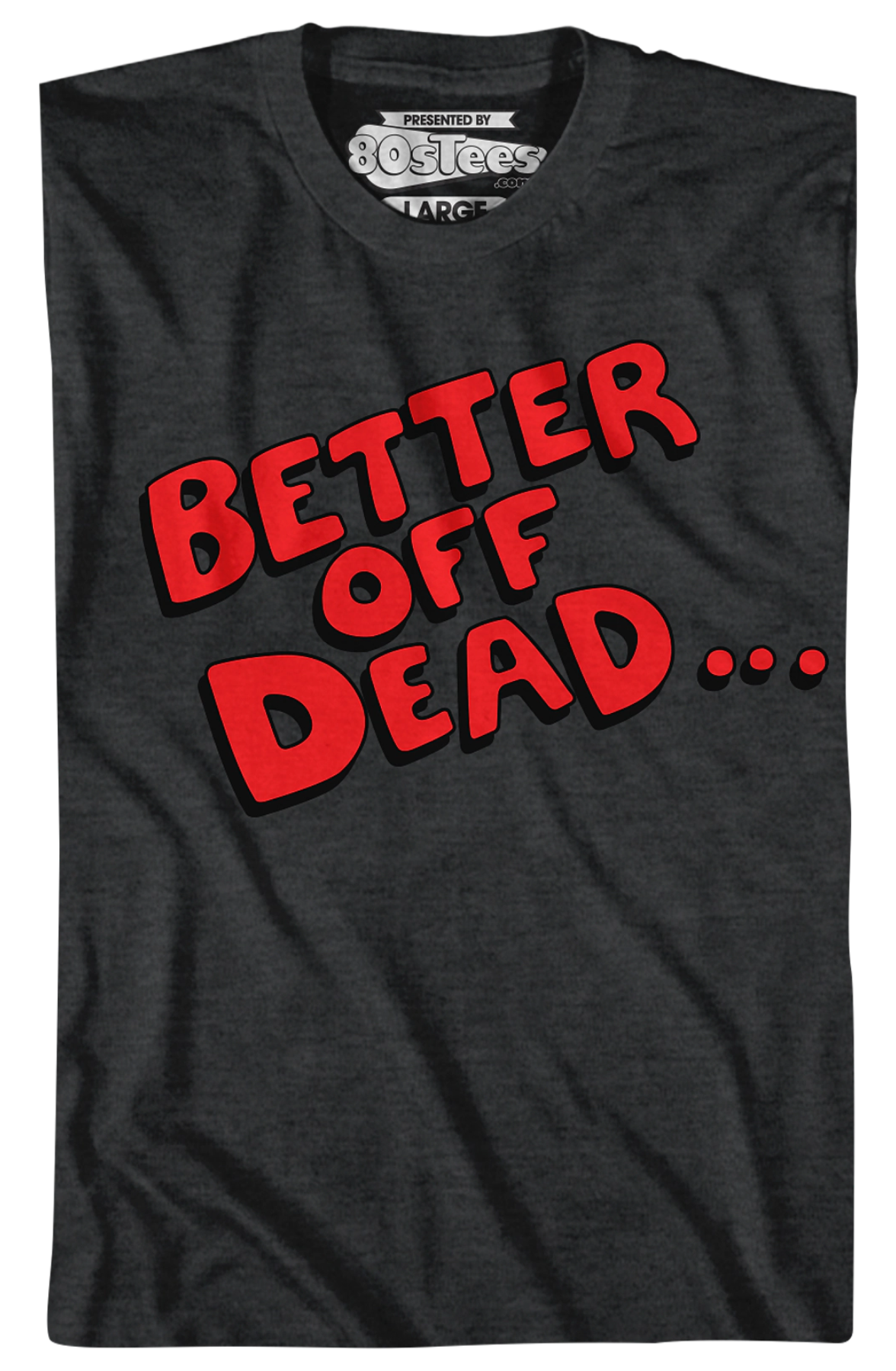 Better Off Dead T-Shirt Hoodie, Sweatshirt | CiraTrend.com (Image 2)