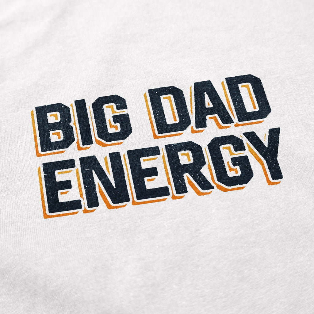 Big Dad Energy T Shirt Hoodie, Sweatshirt | CiraTrend.com (Image 4)