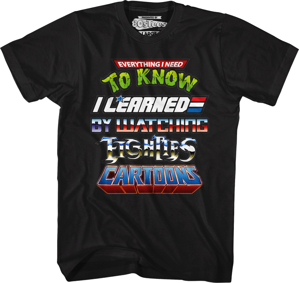 Black Everything I Need To Know Eighties Cartoons Shirt Hoodie, Sweatshirt | CiraTrend.com (Image 1)