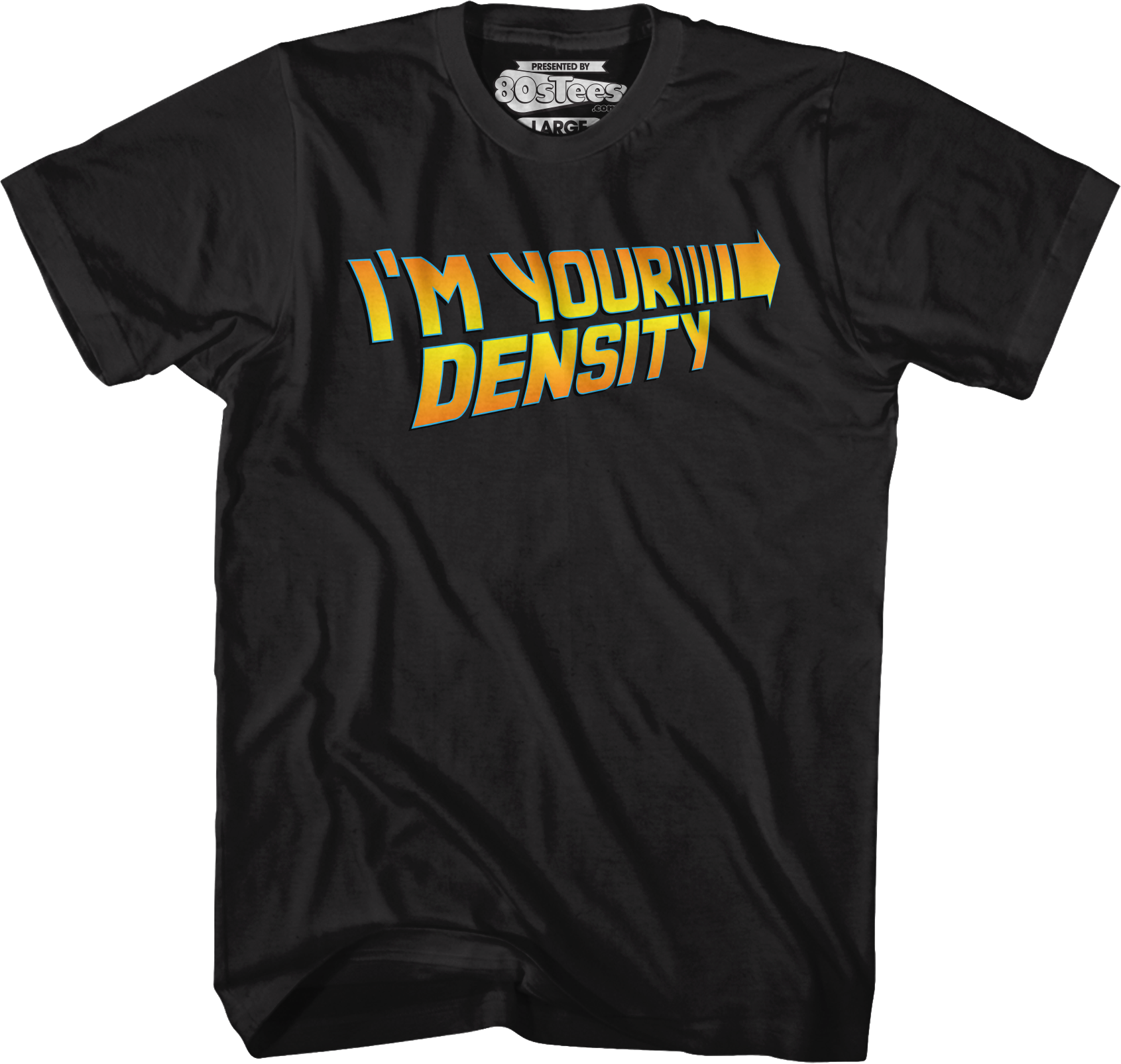 Black I'm Your Density Back To The Future T-Shirt Hoodie, Sweatshirt | CiraTrend.com (Image 1)
