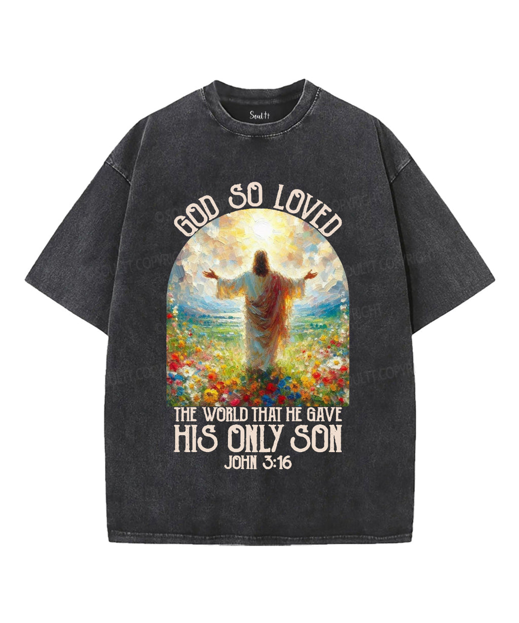 God So Loved Unisex Washed Christian T-shirt Style001 Hoodie, Sweatshirt | CiraTrend.com (Image 1)