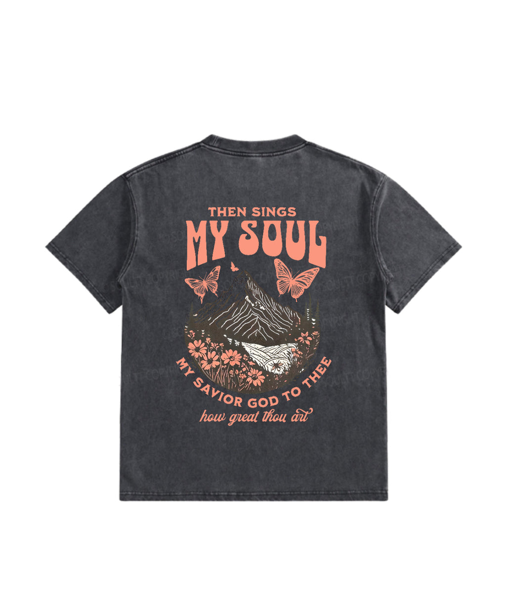 Then Sings My Soul Double Sided Washed Christian T-Shirts, Hoodie, Sweatshirt