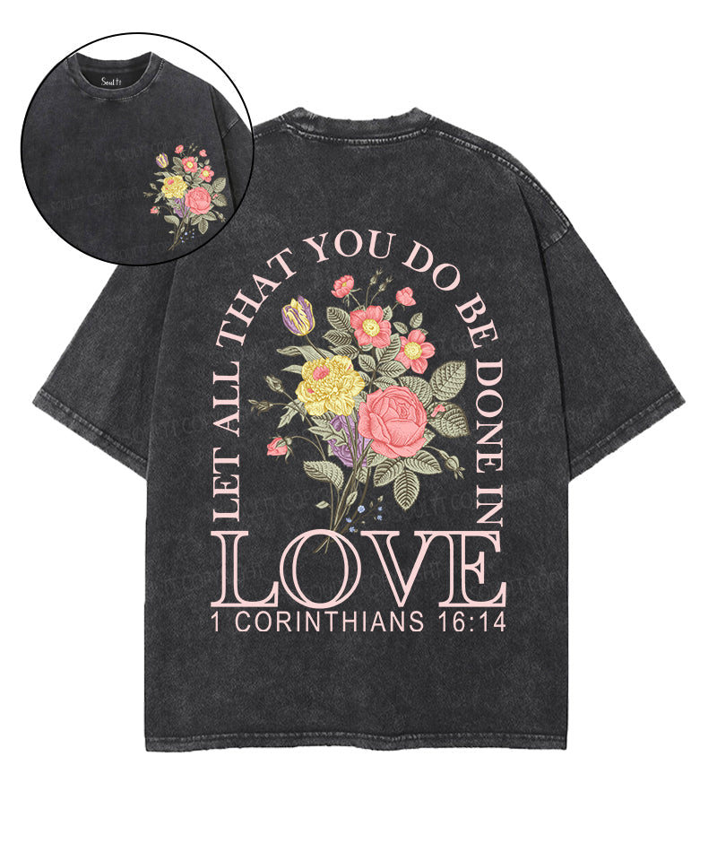 Let All That You Do Be Done Love Double Sided Washed Christian Style001 T-Shirts, Hoodie, Sweatshirt