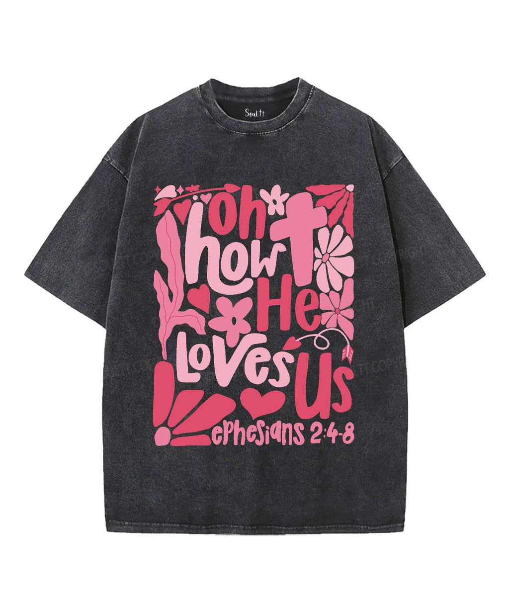 How He Loves Us Washed Christian T-Shirts, Hoodie, Sweatshirt