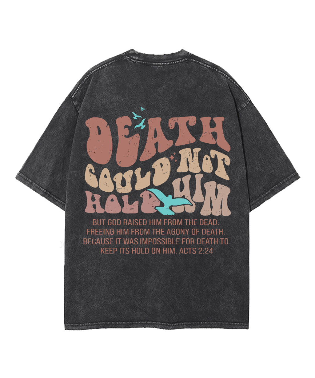 Death Could Not Hold Him Double Sided Washed Christian Style001 T-Shirts, Hoodie, Sweatshirt