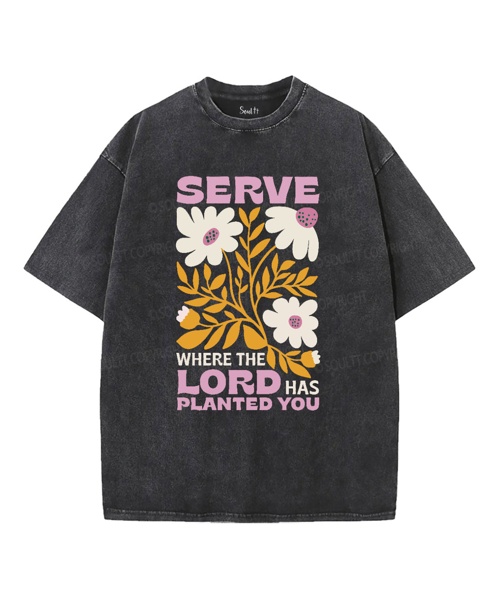 Serve Where The Lord Has Planted You Washed Christian T-shirt Hoodie, Sweatshirt | CiraTrend.com (Image 1)