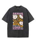 Serve Where The Lord Has Planted You Washed Christian T-shirt Hoodie, Sweatshirt | CiraTrend.com (Image 1)