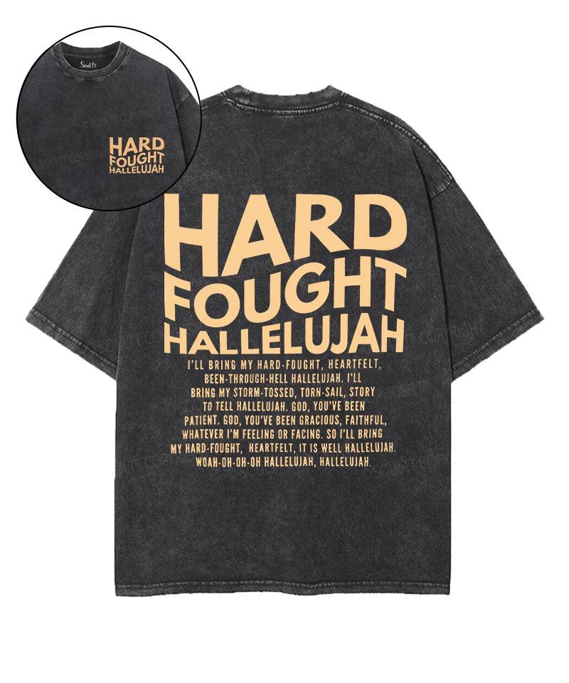 Hard Fought Hallelujah Double Sided Washed Christian T-Shirts, Hoodie, Sweatshirt