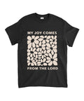 My Joy Comes From The Lord Unisex Cotton Christian T-Shirt Hoodie, Sweatshirt | CiraTrend.com (Image 1)