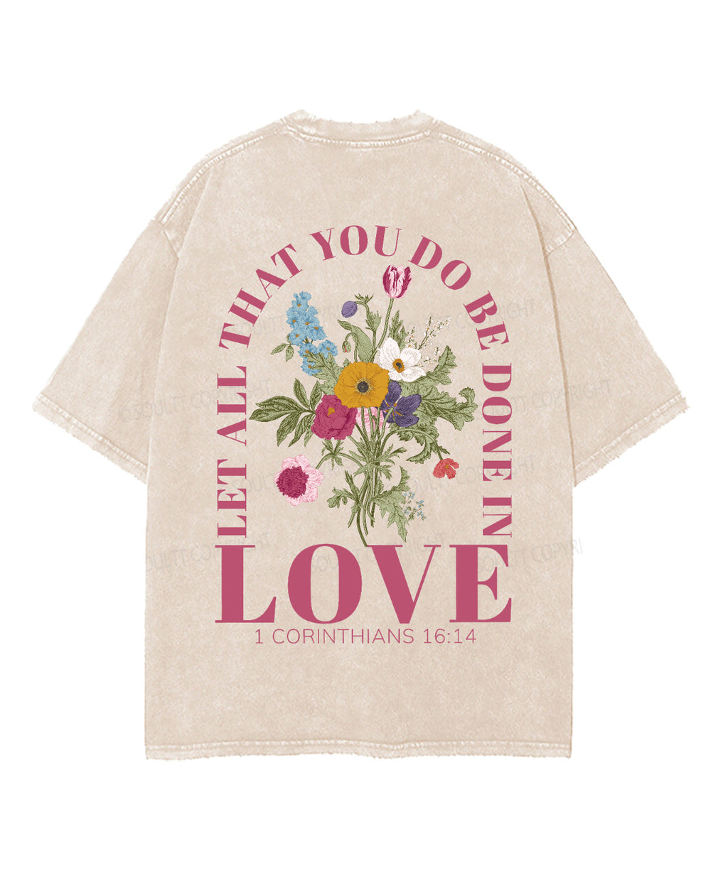 Let All That You Do Be Done Love Double Sided Washed Christian T-Shirts, Hoodie, Sweatshirt