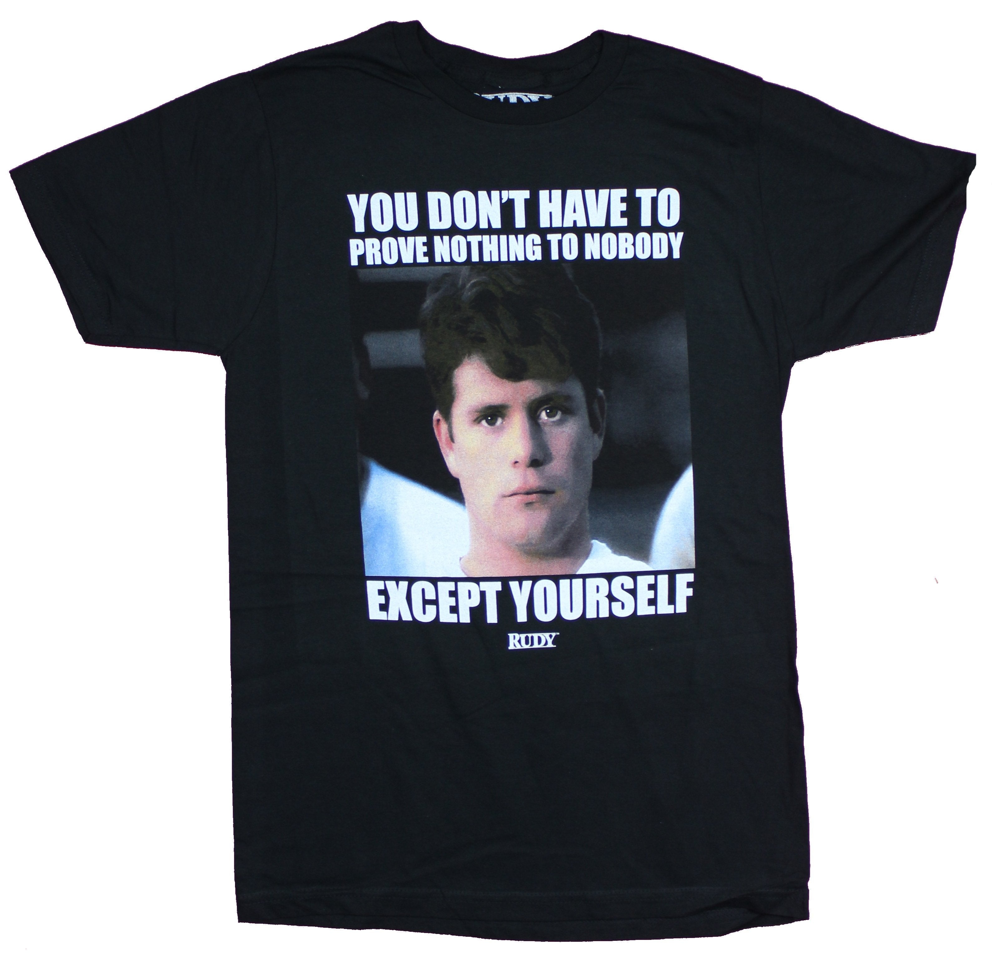 Rudy Mens T-Shirt - Don't Have to Prove Nothing To Nobody But Hoodie, Sweatshirt | CiraTrend.com