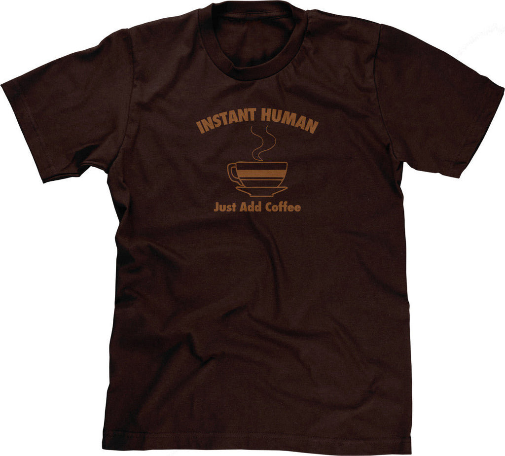 Instant Human Just Add Coffee T-Shirts, Hoodie, Sweatshirt