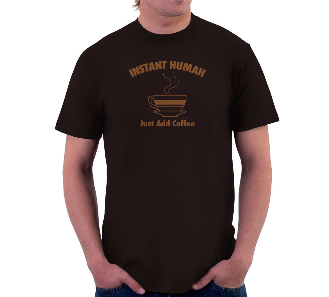Instant Human Just Add Coffee T-Shirts, Hoodie, Sweatshirt