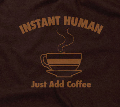 Instant Human Just Add Coffee T-Shirts, Hoodie, Sweatshirt