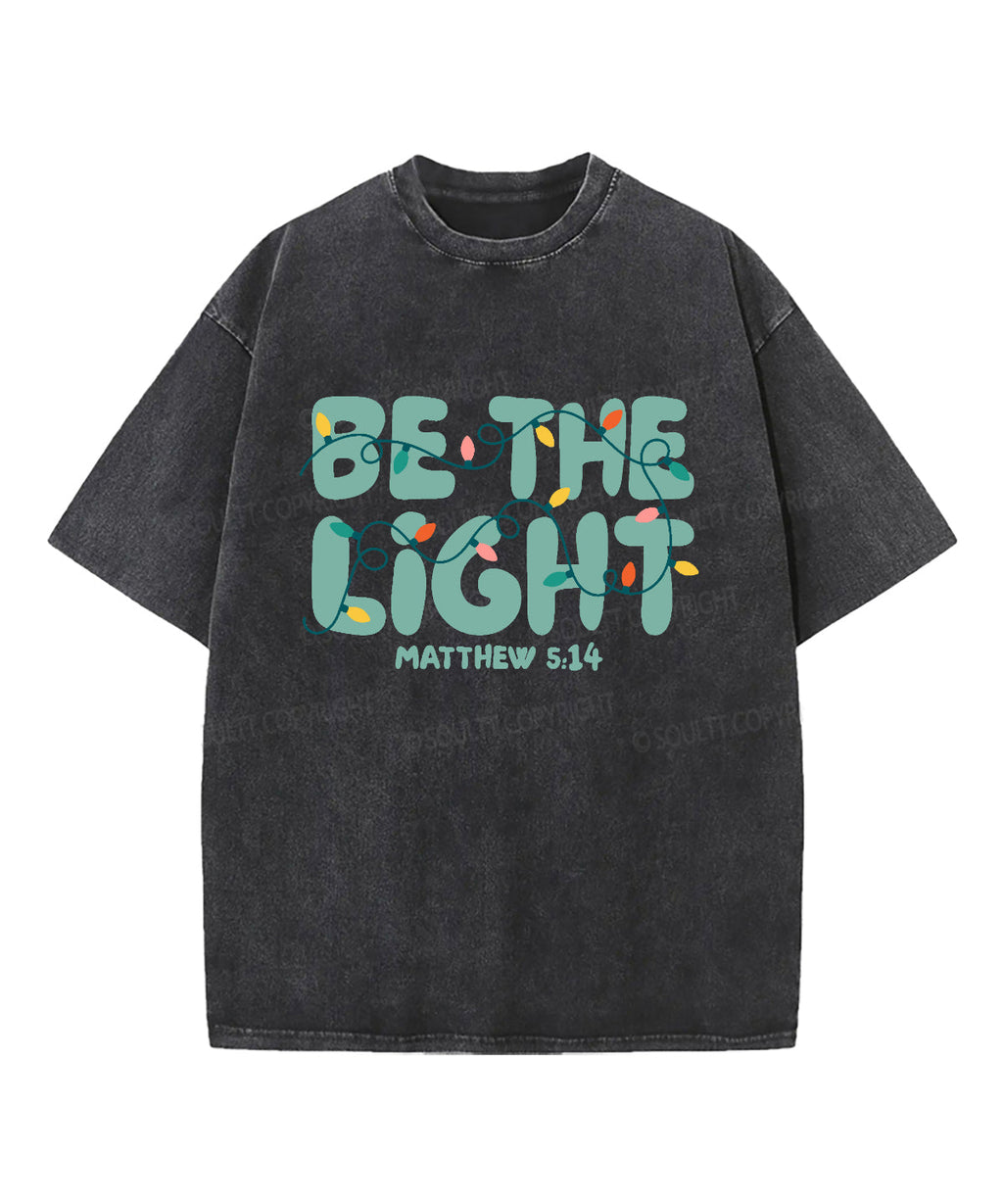 Be The Light Washed Christian T-shirt Style007 Hoodie, Sweatshirt | CiraTrend.com (Image 4)