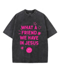 What A Friend We Have In Jesus Unisex Washed Christian T-shirt Hoodie, Sweatshirt | CiraTrend.com (Image 1)