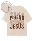 What A Friend We Have In Jesus Double Sided Washed Christian T-shirt Hoodie, Sweatshirt | CiraTrend.com (Image 1)