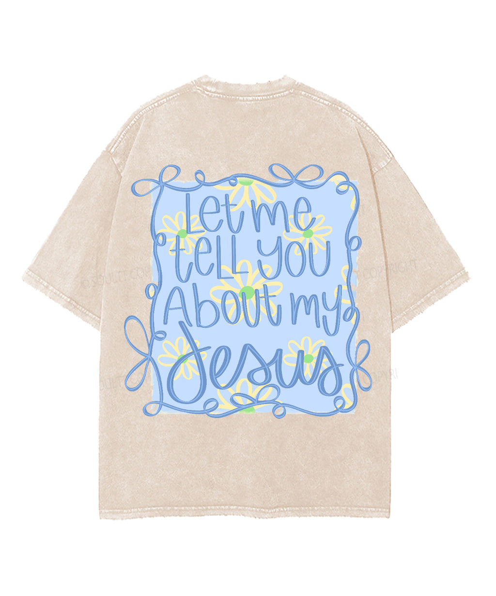 Let Me Tell You About My Jesus Double Sided Unisex Washed Christian T-shirt Style002 Hoodie, Sweatshirt (Image 3)