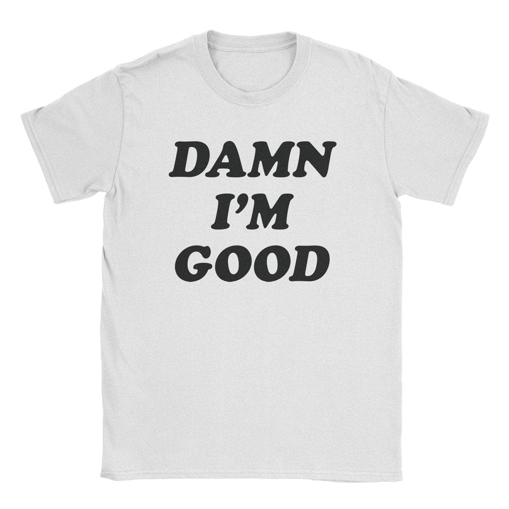 Damn I'M Good T-Shirts, Hoodie, Sweatshirt
