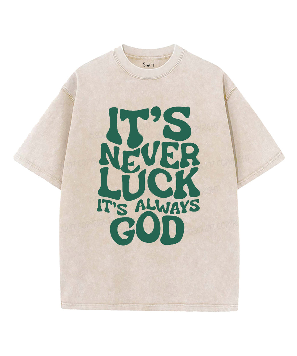 It's Never Luck It's Always God Unisex Washed Christian T-shirt Hoodie, Sweatshirt | CiraTrend.com (Image 1)