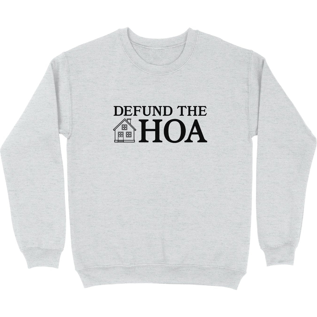 Defund the HOA Crewneck Sweatshirt T-Shirts, Hoodie | CiraTrend.com (Image 1)