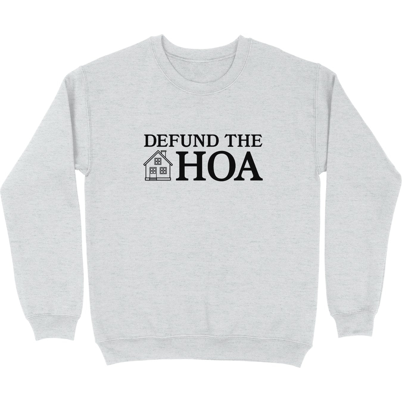 Defund the HOA Crewneck Sweatshirt T-Shirts, Hoodie | CiraTrend.com (Image 1)