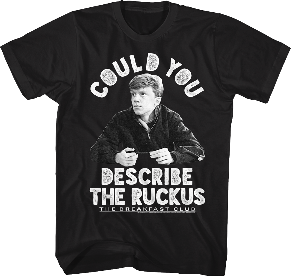 Describe The Ruckus Breakfast Club T-Shirt Hoodie, Sweatshirt | CiraTrend.com (Image 1)