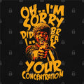 Did I Break Your Concentration T-Shirt Hoodie, Sweatshirt | CiraTrend.com (Image 1)