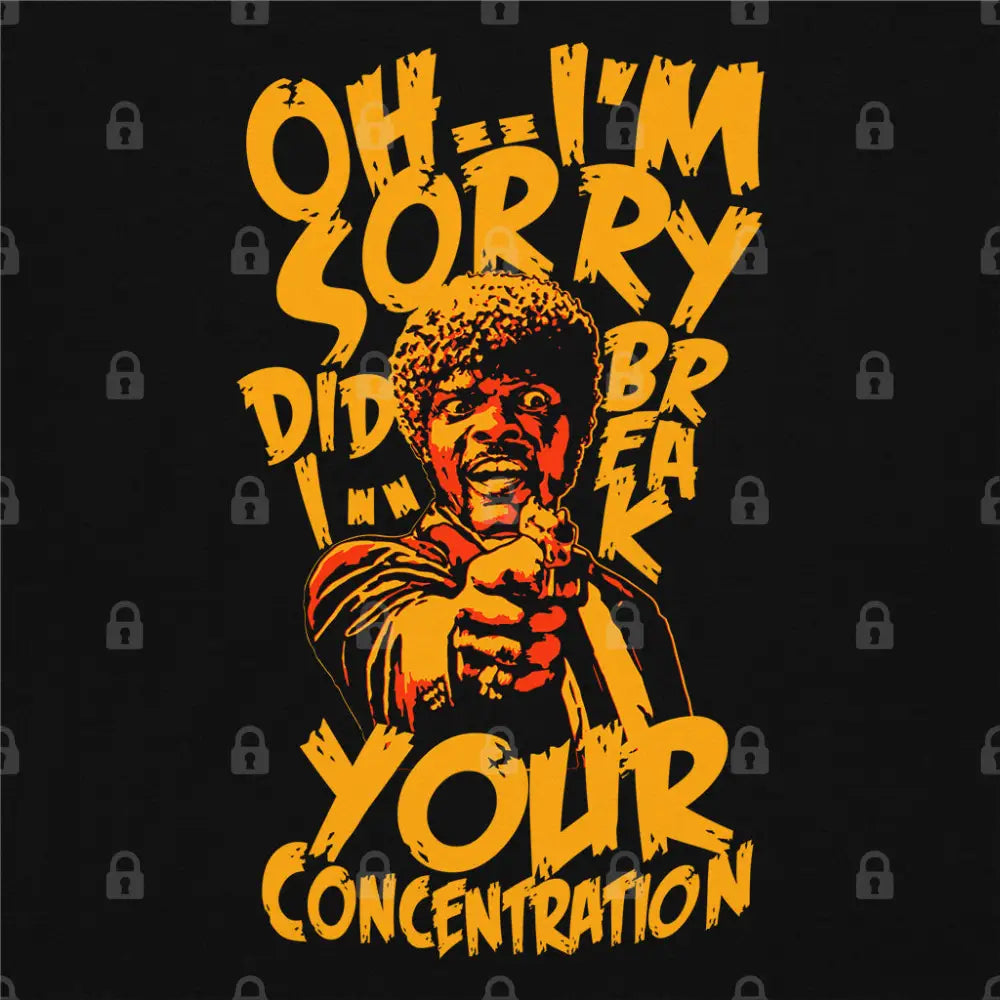 Did I Break Your Concentration T-Shirt Hoodie, Sweatshirt | CiraTrend.com (Image 1)