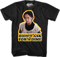 Didn't Ask For A Dime Better Off Dead T-Shirt Hoodie, Sweatshirt | CiraTrend.com (Image 1)