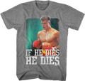 Distressed If He Dies He Dies Rocky T-Shirt Hoodie, Sweatshirt | CiraTrend.com (Image 1)