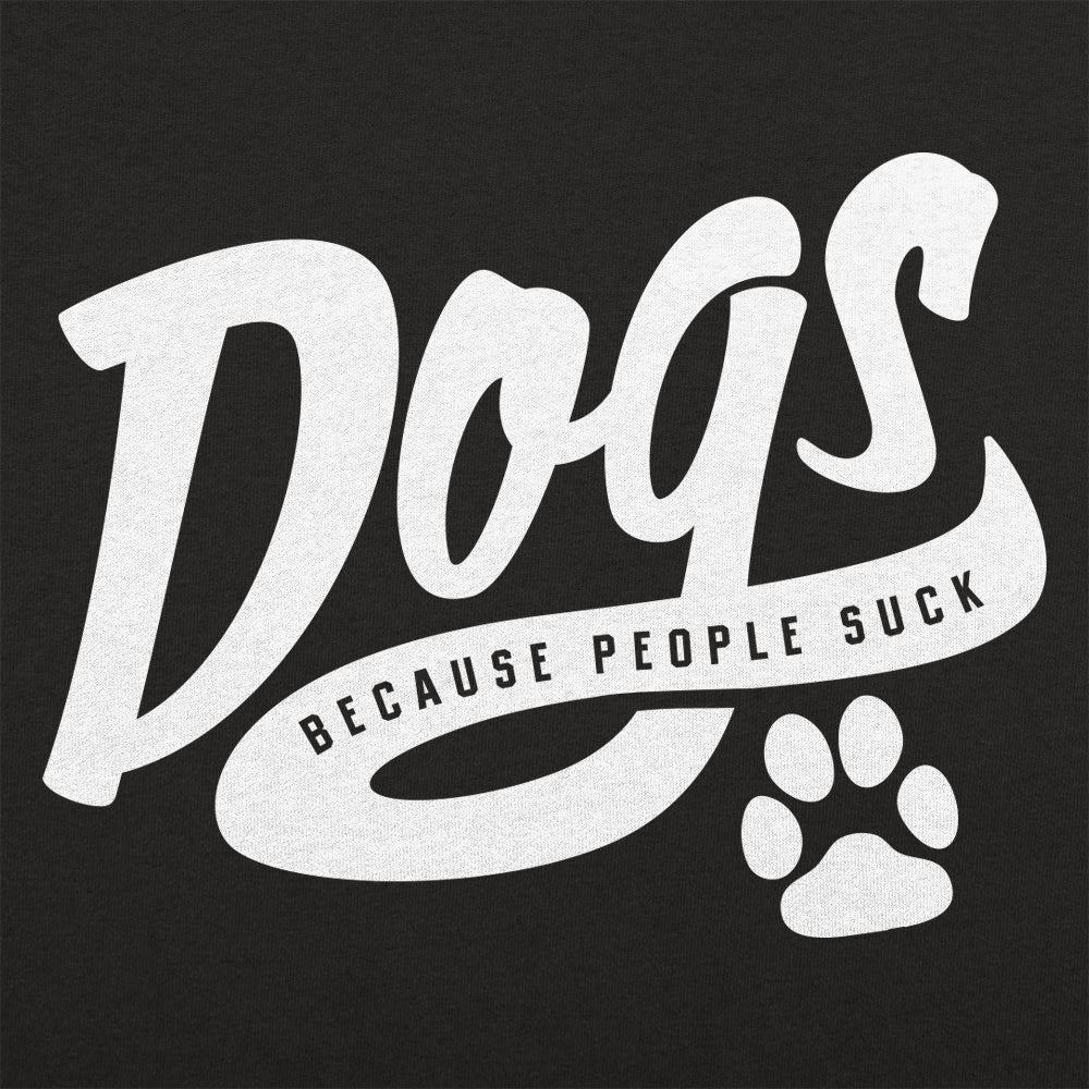 Dogs Because People Suck