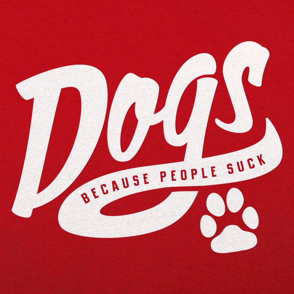 Dogs Because People Suck
