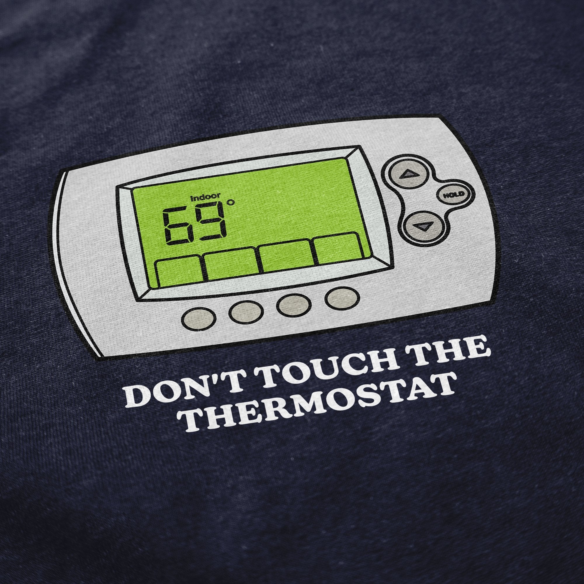 Don't Touch The Thermostat T Shirt Hoodie, Sweatshirt | CiraTrend.com (Image 2)