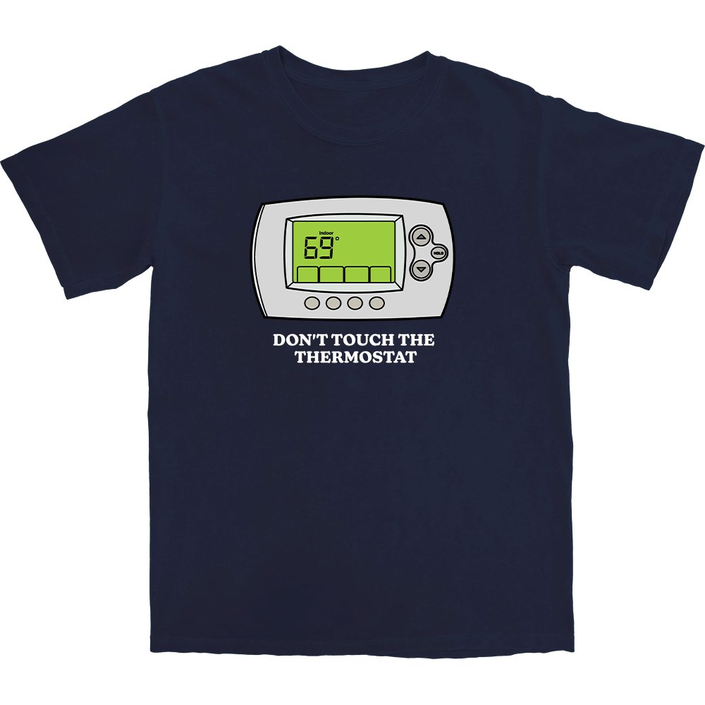 Don't Touch The Thermostat T Shirt Hoodie, Sweatshirt | CiraTrend.com (Image 1)