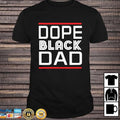 Dope Black Dad Shirt