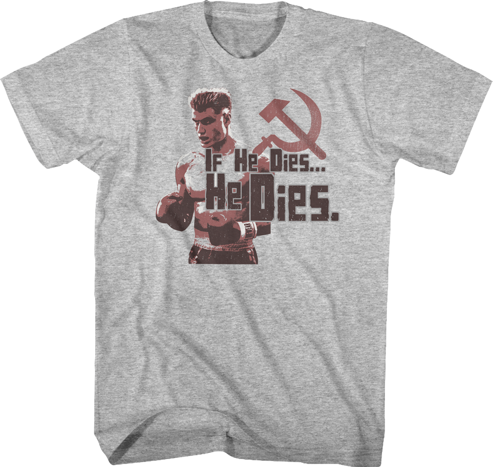 Drago If He Dies He Dies Rocky T-Shirt Hoodie, Sweatshirt | CiraTrend.com (Image 1)
