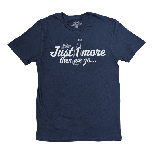 "Just 1 More Then We Go" T-Shirt