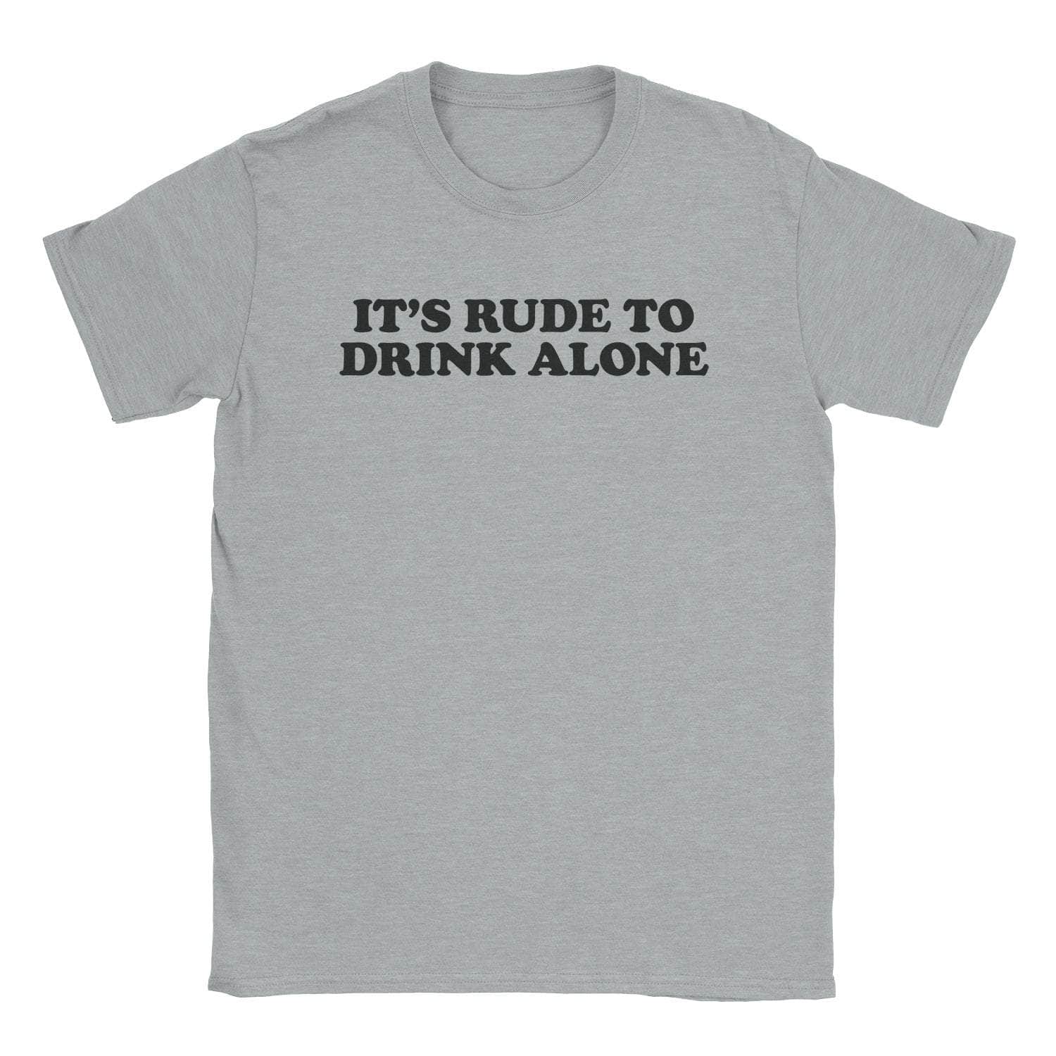 Drink Alone T-Shirts, Hoodie, Sweatshirt